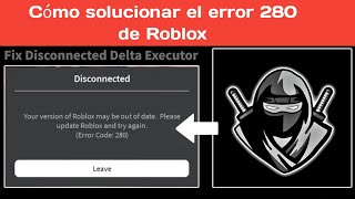 Delta Executor Cómo solucionar el código de error 280 de Roblox  2024 [upl. by Zondra]