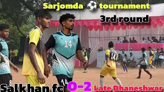 Salkhan fc 🆚 late Dhaneshwar  3rd round match At Sarjomda [upl. by Ojahtnamas]