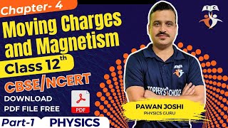 Moving Charges and Magnetism Chapter 4 Part1 Class 12 CBSENCERT  By Pawan Joshi topperschoice [upl. by Eba]