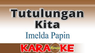 Tutulungan Kita  Imelda Papin Karaoke [upl. by Elyac]