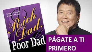 PÁGATE A TI MISMO PRIMERO POR ROBERT KIYOSAKI DE PADRE RICO PADRE POBRE [upl. by Yekcir]