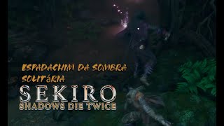 Espadachim da sombra solitária  Sekiro Shadows Die Twice [upl. by Ayanaj170]