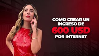 Como crear un ingreso de 600 USD por Internet [upl. by Oninrutas474]