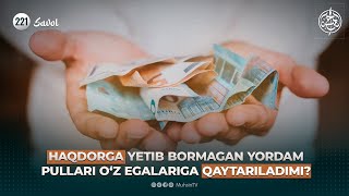 321savol  Haqdorga yetib bormagan yordam pullari o‘z egalariga qaytariladimi [upl. by Harbot170]