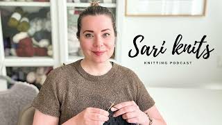 Sari knits 2024e8 May knitting projects [upl. by Thanasi]