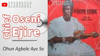 Alhaji Chief Oseni Ejire  Ohun Agbele Aye Se [upl. by Beryl]