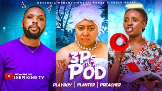 3Ps IN A POD FULL MOVIE INEM KING CHIOMA NWOSU CHARLES BORN Latest 2024 Nigerian Movies [upl. by Otreblanauj525]