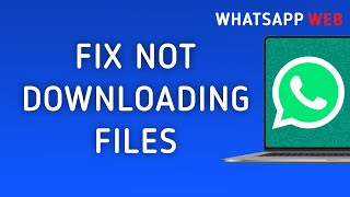 How To Fix WhatsApp Web Not Downloading Files On PC New Update [upl. by Ellis729]