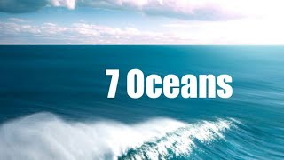 7 Oceans [upl. by Nnad]