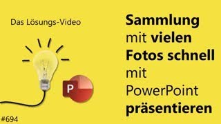 Das Lösungsvideo 694 Sammlung mit vielen Fotos schnell mit PowerPoint präsentieren [upl. by Vanthe571]