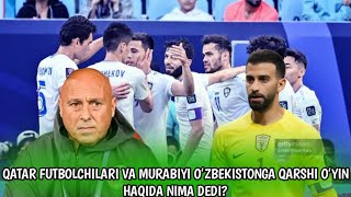 QATAR FUTBOLCHILARI VA MURABIYI OʻZBEKISTON MTJ HAQIDA QANDAY FIKR BILDIRISHDI [upl. by Esiuolyram]