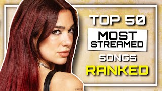 Top 50 MOST STREAMED Songs of ALLTIME RANKED Worst to Best [upl. by Varrian]