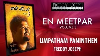 Umpatham Paninthen  En Meetpar Vol 3  Freddy Joseph [upl. by Deni917]