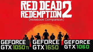 GTX 1050TI vs GTX 1650 vs GTX 1060 NotebookLaptop Red Dead Redemption 2 Comparison [upl. by Coward]