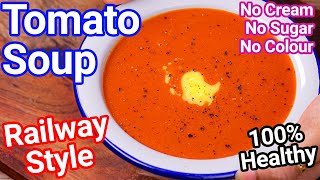 Railway Style Tomato Soup Recipe  Healthy No Cream No Sugar No Color  Cream Of Tomato Soup [upl. by Ticon]