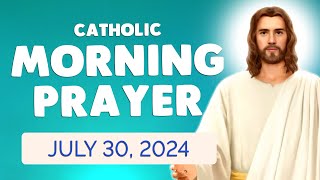 🙏 Catholic MORNING PRAYER TODAY 🙏 Tuesday July 30 2024 Prayers [upl. by Madra]