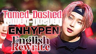 ENHYPEN  TamedDashed English Rewrite [upl. by Amsab904]