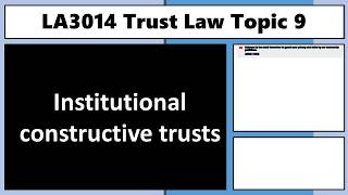 LA3014 Institutional Constructive Trusts [upl. by Anoirtac494]