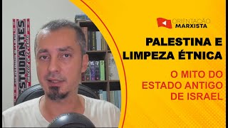 PALESTINA E LIMPEZA ÉTNICA  O mito do Estado antigo de Israel EP 200 [upl. by Namsu]