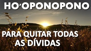 HOOPONOPONO PARA QUITAR TODAS AS DÍVIDAS  108X [upl. by Katerine]