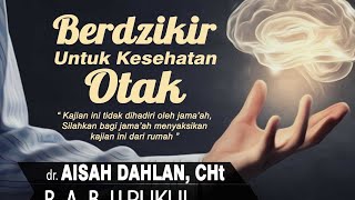 Berdzikir Untuk Kesehatan Otak  dr Aisah Dahlan CHt [upl. by Broddie296]