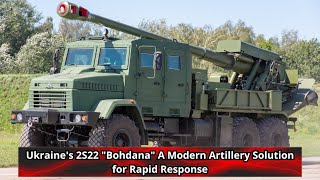 Ukraines 2S22 Bohdana A Modern Artillery Solution for Rapid Response [upl. by Ahseym927]