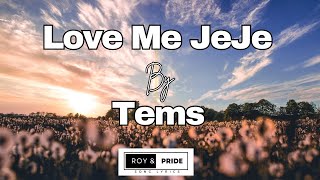 Tems  Love Me JeJe Lyrics Video [upl. by Haelam]