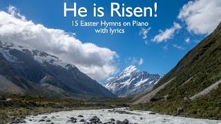 He is Risen 15 Easter Hymns on Piano with lyrics [upl. by Dempsey403]