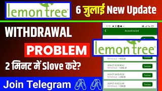 lemon tree Withdrawal processing  lemon tree withdrawal problem  lemon tree earning App [upl. by Anibur474]