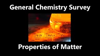 Properties of Matter  General Chemistry Survey [upl. by Wharton949]