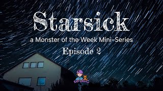 Starsick Episode 2  A Monster of the Week MiniSeries [upl. by Gregg]