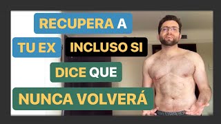 Como Recuperar A Tu Ex Incluso Si Dice Que Nunca Volverá [upl. by Airolg]