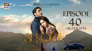 Sukoon Episode 40  Highlights  Sana Javed  Ahsan Khan  ARY Digital [upl. by Mirth]