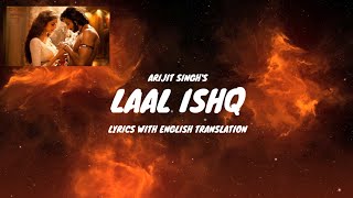 Laal Ishq Song Lyrics English Translated  Ranveer amp Deepika Arijit Singh  Sanjay Leela Bhansali [upl. by Violetta]