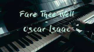 Fare Thee Well Dinks Song  Oscar Isaac  Piano Cover [upl. by Nonek1]