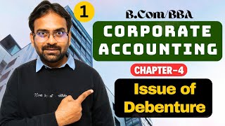 Issue of Debenture  Corporate Accounting Chapter4  BComBBA [upl. by Dalenna41]