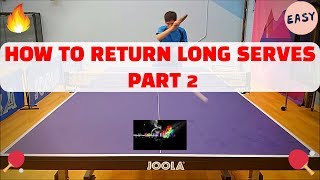 How to Return Long Serves in Table Tennis Part 2 [upl. by Rue665]