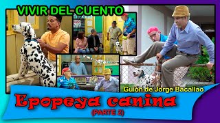 Vivir del Cuento “EPOPEYA CANINA 2DA PARTE Y FINAL” Estreno 22 noviembre 2021 Pánfilo Humor cubano [upl. by Iain350]