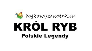 KRÓL RYB  POLSKIE LEGENDY [upl. by Ferd]