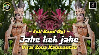 LAGU DAYAK • JAHE KEK JAHE  VERSI FULL BAND OGT ‼️VIRAL ZONA KALIMANTAN 🔥 [upl. by Oirevas]