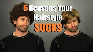 6 Reasons YOUR Hairstyle SUCKS How To Have Hair That Doesnt SUCK [upl. by Lionel119]