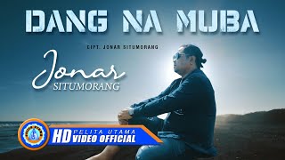 Jonar Situmorang  DANG NA MUBA Official Music Video [upl. by Alaaj368]