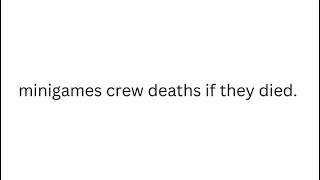 minigames crew their deaths if they died [upl. by Goldman]