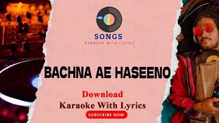 BACHNA AE HASEENO  Karaoke With Lyricskaraoke lovestory lyrics lovesong music [upl. by Jessika]