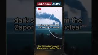 Fire At Cooling Tower Of Zaporizhzhia Nuclear Plant shorts [upl. by Ayik]