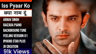 Arnav Singh Raizada  Piano Background Tune  Feeling Version 01  IPKKND  Star Plus  JR Creation [upl. by Eupheemia]