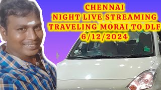 Morai to Dlf night travel life Live streaming live stream night travelvlog chennai driving 🚘🚘 [upl. by Blanchard732]