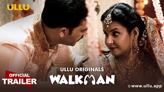 Walkman  ULLU Originals  Official Trailer  Streaming Now on ULLUapp [upl. by Ahsinal]