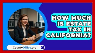 How Much Is Estate Tax In California  CountyOfficeorg [upl. by Laehcar920]