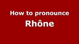 How to Pronounce Rhône  PronounceNamescom [upl. by Kalikow]